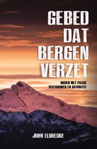 John Eldredge Gebed dat bergen verzet -   (ISBN: 9789059990951)