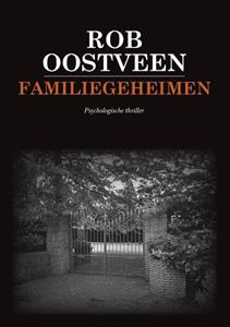 Rob Oostveen Familiegeheimen -   (ISBN: 9789082603477)