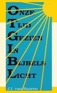 J.L. van Baaren Onze tijd gezien in bijbels licht -   (ISBN: 9789066590854)