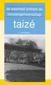 J.I. van Baaren De waarheid omtrent de kloostergemeenschap Taizé -   (ISBN: 9789066591004)