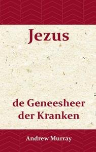 Andrew Murray Jezus de geneesheer der kranken -   (ISBN: 9789066592360)
