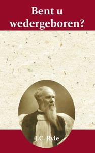 J.C. Ryle Bent u wedergeboren℃ -   (ISBN: 9789066592568)