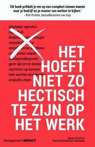 David Heinemeier Hansson, Jason Fried Het hoeft niet zo hectisch te zijn op het werk -   (ISBN: 9789462763319)