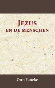 Otto Funcke Jezus en de menschen -   (ISBN: 9789066592803)