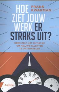 Frank Kwakman Hoe ziet jouw werk er straks uit℃ -   (ISBN: 9789462961456)