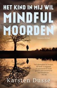 Karsten Dusse Het kind in mij wil mindful moorden -   (ISBN: 9789400513648)