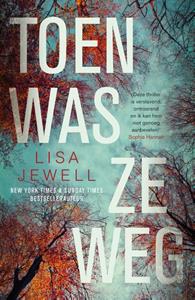 Lisa Jewell Toen was ze weg -   (ISBN: 9789400516540)