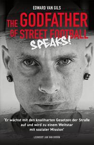 Leendert Jan van Doorn Edward van Gils. The Godfather of Street Football Speaks! -   (ISBN: 9789083201702)