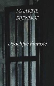 Maartje Bijenhof Dodelijke fantasie -   (ISBN: 9789402102963)