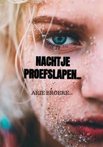 Arie Broere Nachtje proefslapen.. -   (ISBN: 9789464352757)