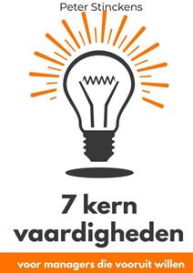 Peter Stinckens 7 Kern Vaardigheden Voor Managers Die Vooruit Willen -   (ISBN: 9789464353655)