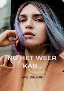 Arie Broere Nu het weer kan.. -   (ISBN: 9789464357523)