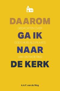 Alfred van de Weg Daarom ga ik naar de kerk -   (ISBN: 9789088972720)