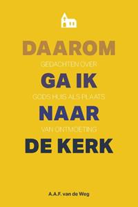 Alfred van de Weg Daarom ga ik naar de kerk -   (ISBN: 9789088972720)