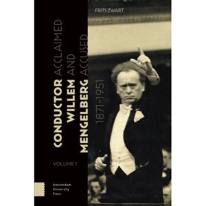 Amsterdam University Press Conductor Willem Mengelberg, 1871-1951 - Uitgeverij Prometheus