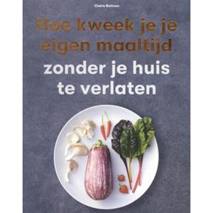 Bis Publishers Bv Hoe Kweek Je Je Eigen Maaltijd - Claire Ratinon