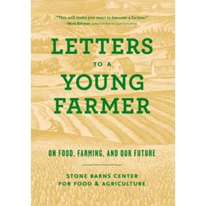 Abrams&Chronicle Letters To A Young Farmer : On Food, Farming, And Our Future - Martha Hodgkins
