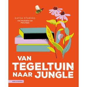 Knnv Uitgeverij Van Tegeltuin Naar Jungle - Avontuurlijk Tuinieren - Katja Staring