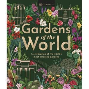 Dorling Kindersley Ltd. Gardens of the World
