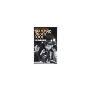 Paagman Trampled Under Foot : The Power and Excess of Led Zeppelin - Barney  Hoskyns