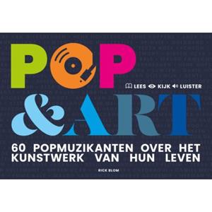 Vrije Uitgevers, De Pop & Art, 60 Popmuzikanten Over Het Kunstwerk Van Hun Leven - Rick Blom