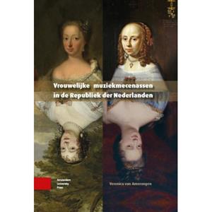 Amsterdam University Press Vrouwelijke Muziekmecenassen In De Republiek Der Nederlanden - Veronica van Amerongen