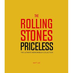 Welbeck Rolling Stones - Priceless : The Ultimate Memorabilia Collection - Matt Lee