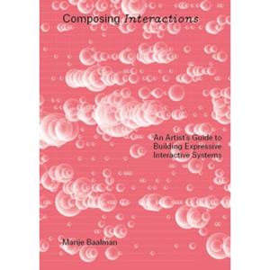 Idea Books B.V. Composing Interactions - Marije Baalman