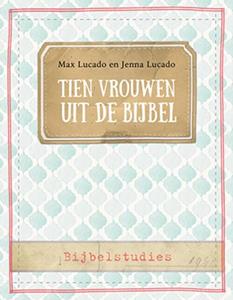 Jenna Lucado, Max Lucado Tien vrouwen uit de Bijbel -   (ISBN: 9789492831538)