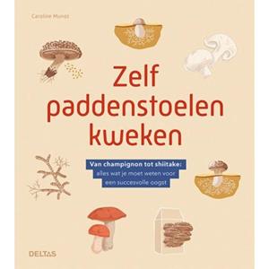 Centrale Uitgeverij Deltas Zelf Paddenstoelen Kweken - Caroline MUNOZ