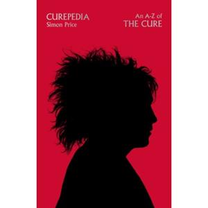 Orion Curepedia: An A-Z Of The Cure - Simon Price