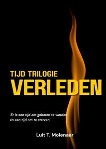 Luit T. Molenaar tijd trilogie VERLEDEN -   (ISBN: 9789403689289)