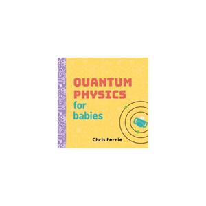 Paagman Quantum physics for babies - Chris Ferrie