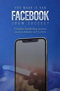 Dylan Oemar Said, Jop Klouwens Hoe maak je van Facebook jouw succes℃ -   (ISBN: 9789083237299)