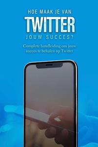 Dylan Oemar Said, Jop Klouwens Hoe maak je van Twitter jouw succes℃ -   (ISBN: 9789083273006)