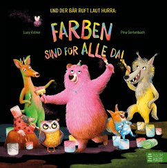 Baumhaus Medien Und der Bär ruft laut Hurra: Farben sind für alle da!