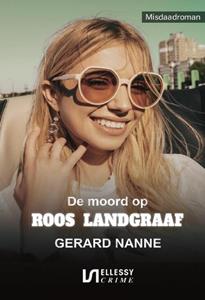 Gerard Nanne De moord op Roos Landgraaf -   (ISBN: 9789464498738)