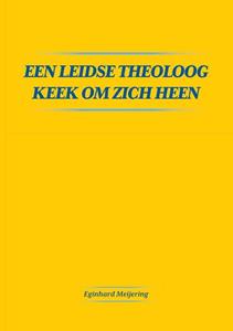 Eginhard Meijering Een Leidse theoloog keek om zich heen -   (ISBN: 9789464812138)