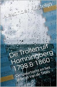 Alexander Kastelijn De Trollen uit Hamningberg 1798 & 1860 -   (ISBN: 9789464803327)