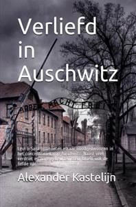 Alexander Kastelijn Verliefd in Auschwitz -   (ISBN: 9789464804065)