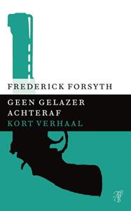 Frederick Forsyth Geen gelazer achteraf -   (ISBN: 9789044971767)