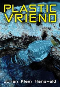 Johan Klein Haneveld Plastic vriend -   (ISBN: 9789493233812)