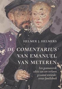 Helmer J. Helmers De comentarius van Emanuel van Meteren -   (ISBN: 9789464550696)