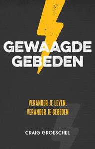 Craig Groeschel Gewaagde gebeden -   (ISBN: 9789059992108)