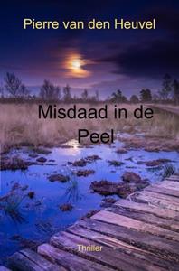 Pierre van den Heuvel Misdaad in de Peel -   (ISBN: 9789464859577)