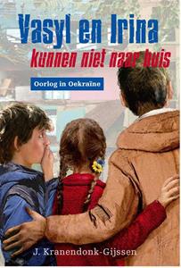 J. Kranendonk-Gijssen Vasyl en Irina kunnen niet naar huis -   (ISBN: 9789402909395)