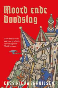 Kees Nieuwenhuijsen Moord ende doodslag -   (ISBN: 9789401919838)