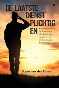 René van der Horst De laatste dienstplichtigen -   (ISBN: 9789464891027)