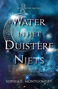 Sophia L. Montgomery Water in het duistere niets -   (ISBN: 9789463655637)