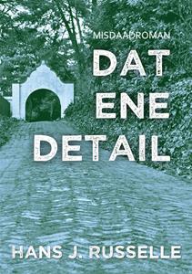 Hans J. Russelle Dat ene detail -   (ISBN: 9789460797040)